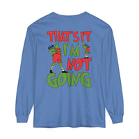 That's It I'm Not Going Comfort Colors Unisex Garment-dyed Long Sleeve T-Shirt
