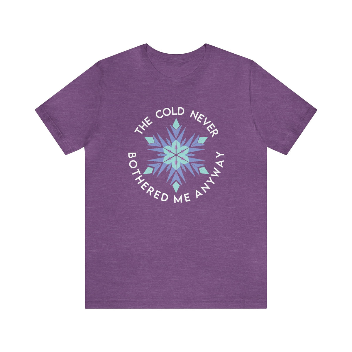 The Cold Never Bothered Me Anyway Bella Canvas Unisex Jersey Short Sleeve Tee