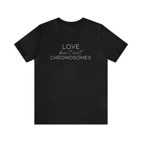 Love Doesn't Count Chromosomes Bella Canvas Unisex Jersey Short Sleeve Tee