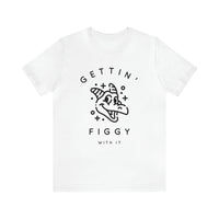 Gettin' Figgy With It Bella Canvas Unisex Jersey Short Sleeve Tee