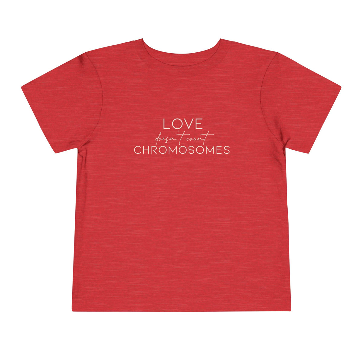 Love Doesn't Count Chromosomes Bella Canvas Toddler Short Sleeve Tee