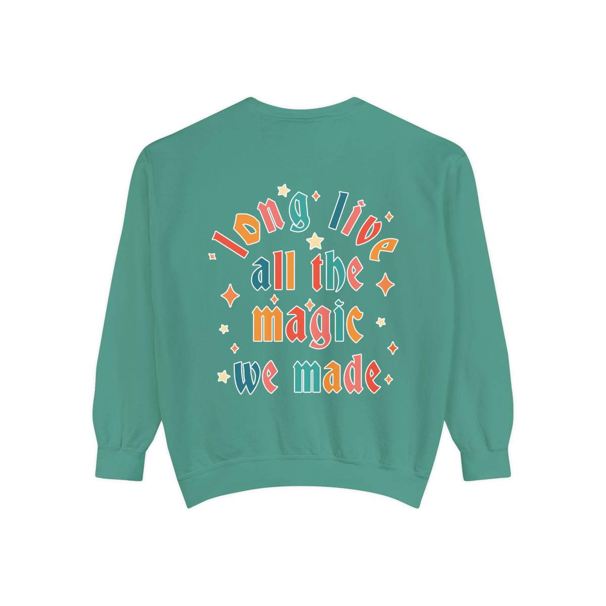 Long Live All The Magic We Made Comfort Colors Unisex Garment-Dyed Sweatshirt
