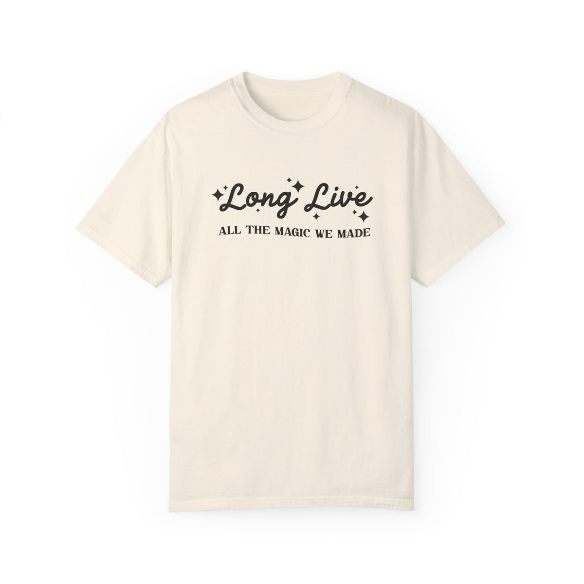 Long Live All The Magic We Made Comfort Colors Unisex Garment-Dyed T-shirt