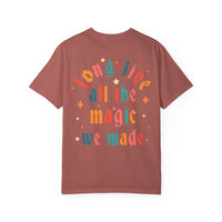 Long Live All The Magic We Made Comfort Colors Unisex Garment-Dyed T-shirt