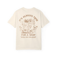 It's Always Time For A Whip Comfort Colors Unisex Garment-Dyed T-shirt