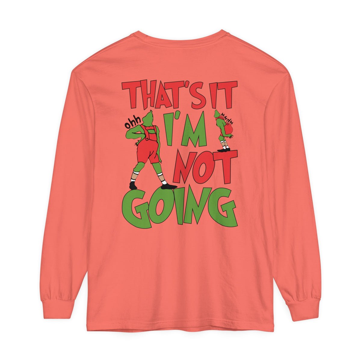 That's It I'm Not Going Comfort Colors Unisex Garment-dyed Long Sleeve T-Shirt