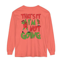 That's It I'm Not Going Comfort Colors Unisex Garment-dyed Long Sleeve T-Shirt