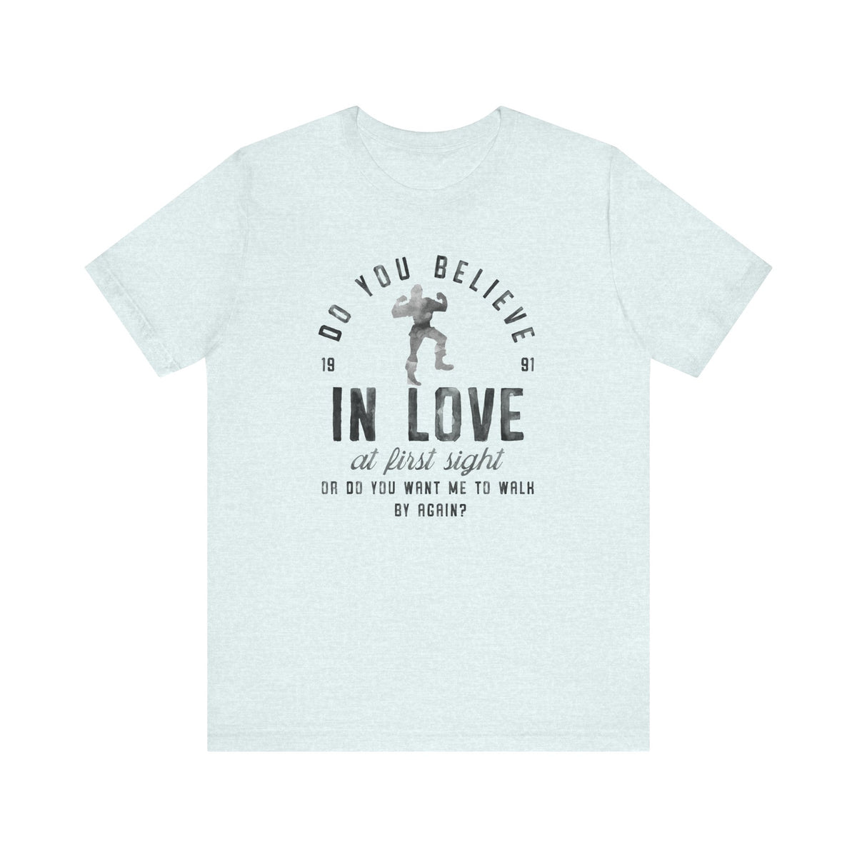 Do You Believe In Love Bella Canvas Unisex Jersey Short Sleeve Tee