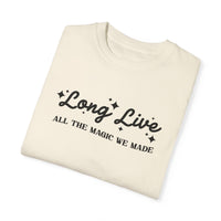 Long Live All The Magic We Made Comfort Colors Unisex Garment-Dyed T-shirt