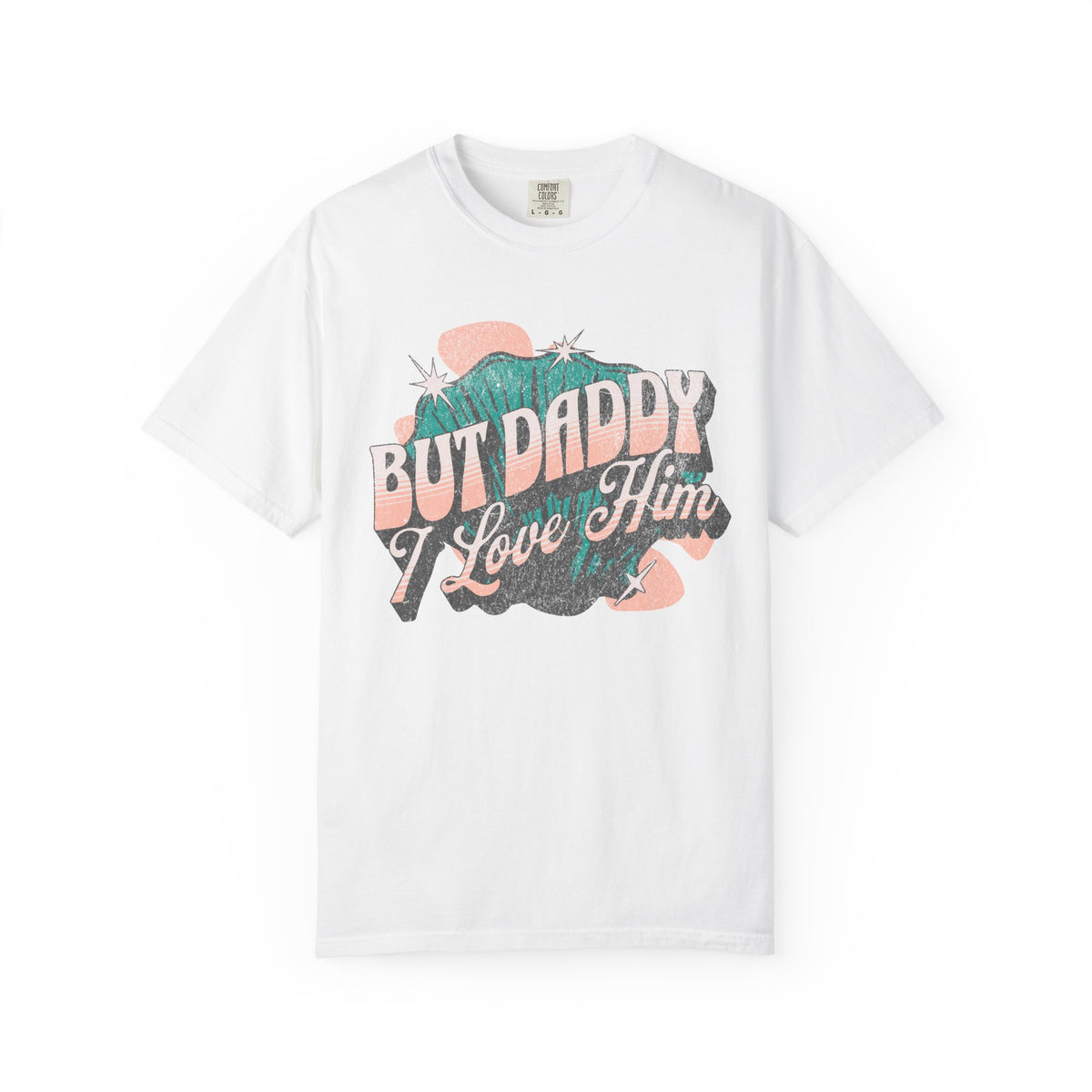 But Daddy I Love Him Comfort Colors Unisex Garment-Dyed T-shirt