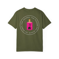 Oh Right The Poison Comfort Colors Unisex Garment-Dyed T-shirt