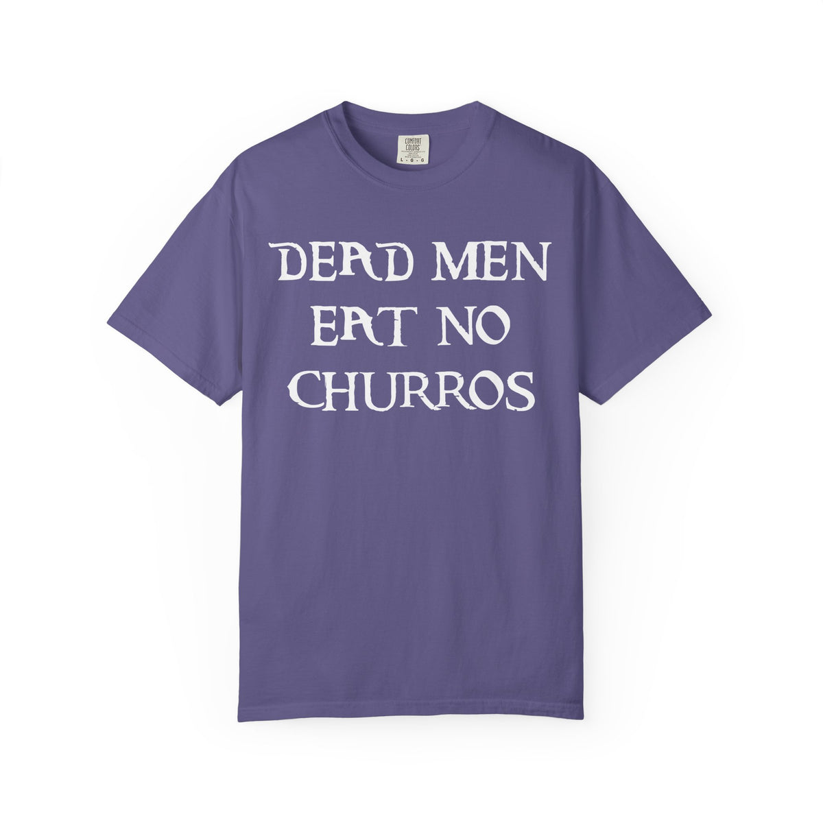 Dead Men Eat No Churros Comfort Colors Unisex Garment-Dyed T-shirt