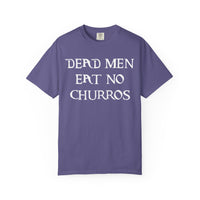Dead Men Eat No Churros Comfort Colors Unisex Garment-Dyed T-shirt