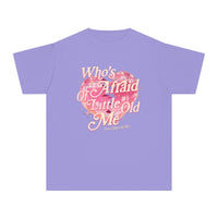 Who's Afraid Of Little Old Me Comfort Colors Youth Midweight Tee
