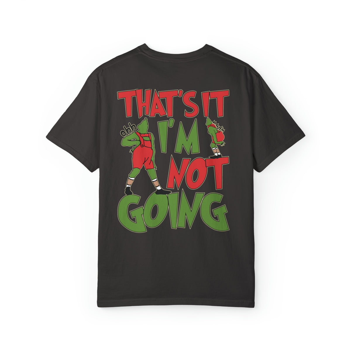 That's It I'm Not Going Comfort Colors Unisex Garment-Dyed T-shirt