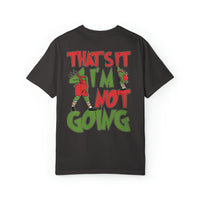 That's It I'm Not Going Comfort Colors Unisex Garment-Dyed T-shirt