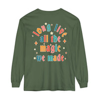 Long Live All The Magic We Made Comfort Colors Unisex Garment-dyed Long Sleeve T-Shirt