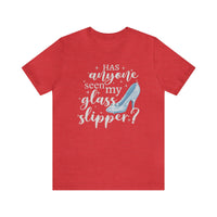 Has Anyone Seen My Glass Slipper Bella Canvas Unisex Jersey Short Sleeve Tee