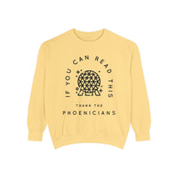 If You Can Read This Thank The Phoenicians Comfort Colors Unisex Garment-Dyed Sweatshirt
