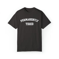 Permanently Tired Comfort Colors Unisex Garment-Dyed T-shirt