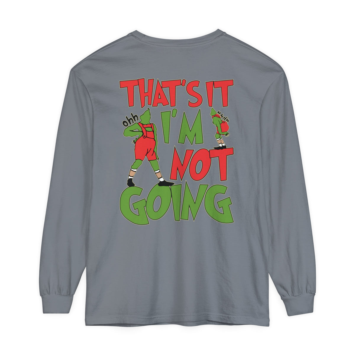 That's It I'm Not Going Comfort Colors Unisex Garment-dyed Long Sleeve T-Shirt