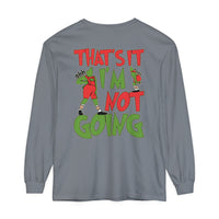 That's It I'm Not Going Comfort Colors Unisex Garment-dyed Long Sleeve T-Shirt
