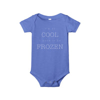 I'm So Cool I Used To Be Frozen Bella Canvas Infant Jersey One Piece