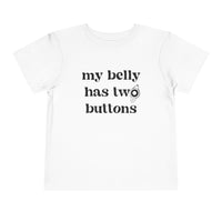 My Belly Has Two Buttons Bella Canvas Toddler Short Sleeve Tee