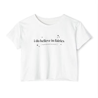 I Do Believe In Faries Women's Festival Crop Top