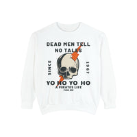 Dead Men Tell No Tales Comfort Colors Unisex Garment-Dyed Sweatshirt