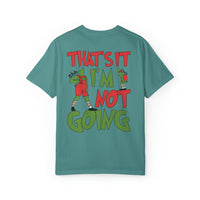 That's It I'm Not Going Comfort Colors Unisex Garment-Dyed T-shirt
