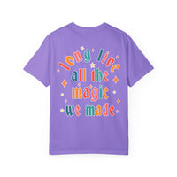 Long Live All The Magic We Made Comfort Colors Unisex Garment-Dyed T-shirt