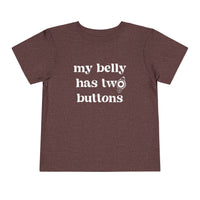 My Belly Has Two Buttons Bella Canvas Toddler Short Sleeve Tee