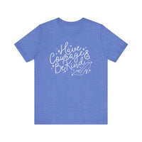 Have Courage And Be Kind Bella Canvas Unisex Jersey Short Sleeve Tee