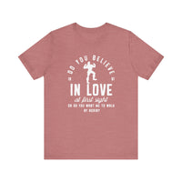 Do You Believe In Love Bella Canvas Unisex Jersey Short Sleeve Tee