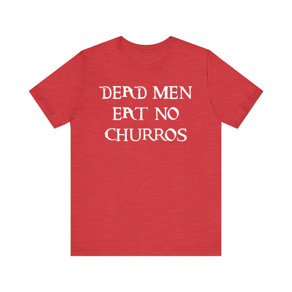 Dead Men Eat No Churros Bella Canvas Unisex Jersey Short Sleeve Tee