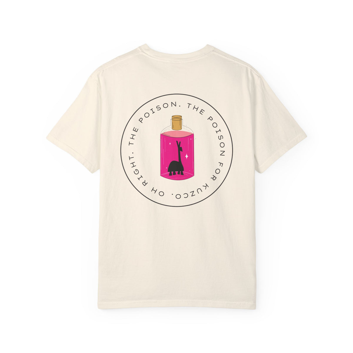 Oh Right The Poison Comfort Colors Unisex Garment-Dyed T-shirt