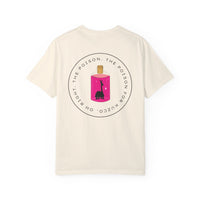 Oh Right The Poison Comfort Colors Unisex Garment-Dyed T-shirt