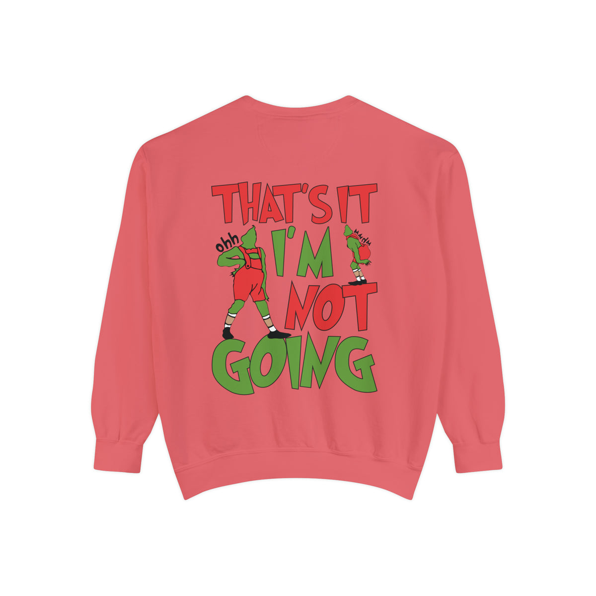 That's It I'm Not Going Comfort Colors Unisex Garment-Dyed Sweatshirt