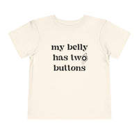 My Belly Has Two Buttons Bella Canvas Toddler Short Sleeve Tee