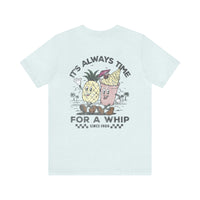 It's Always Time For A Whip Bella Canvas Unisex Jersey Short Sleeve Tee