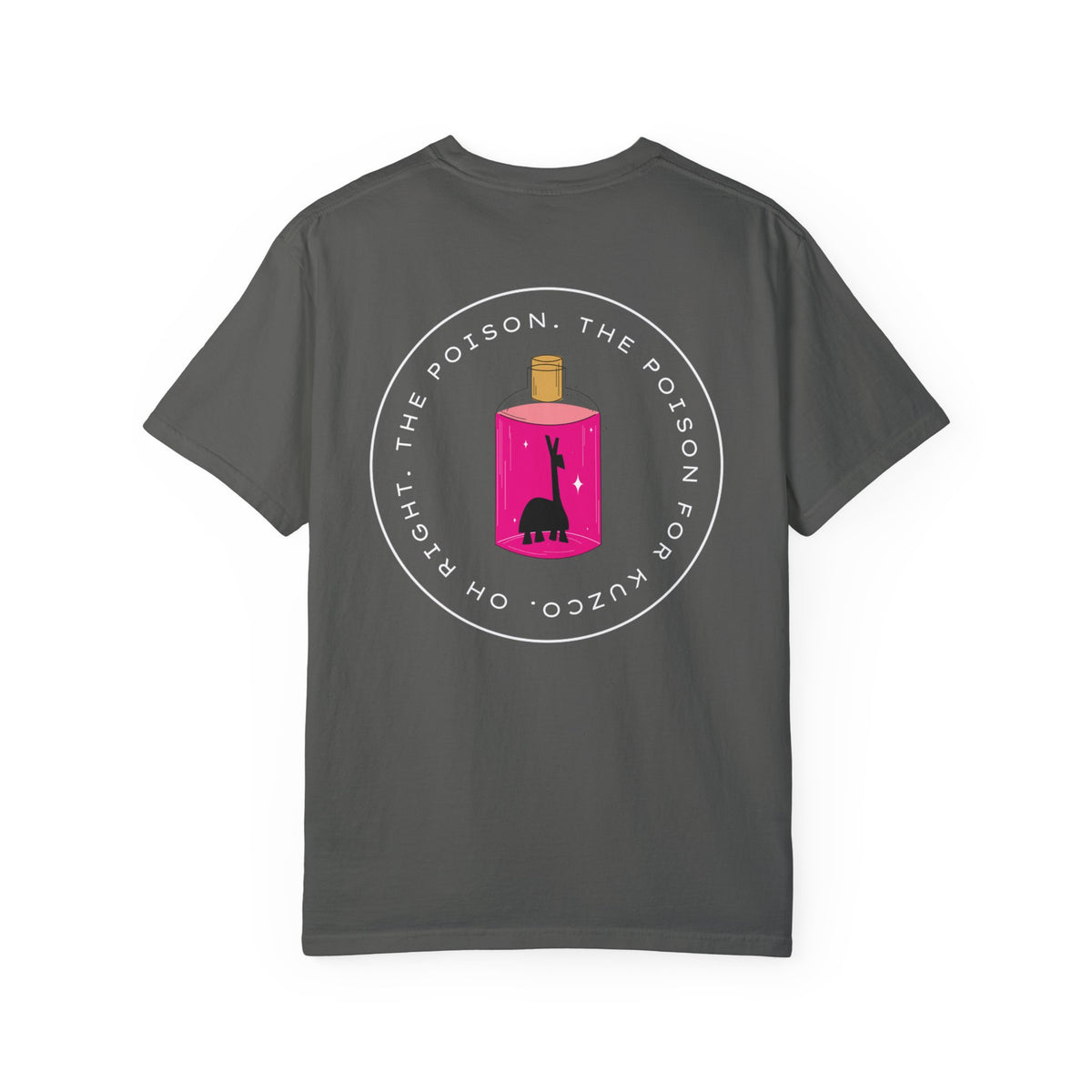 Oh Right The Poison Comfort Colors Unisex Garment-Dyed T-shirt