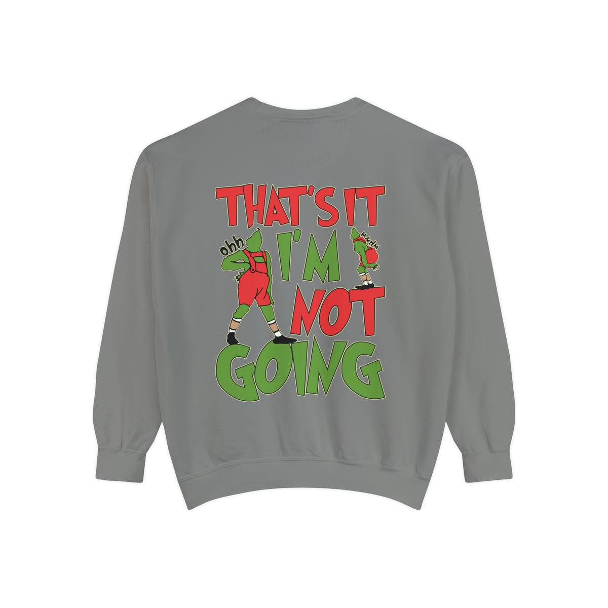 That's It I'm Not Going Comfort Colors Unisex Garment-Dyed Sweatshirt