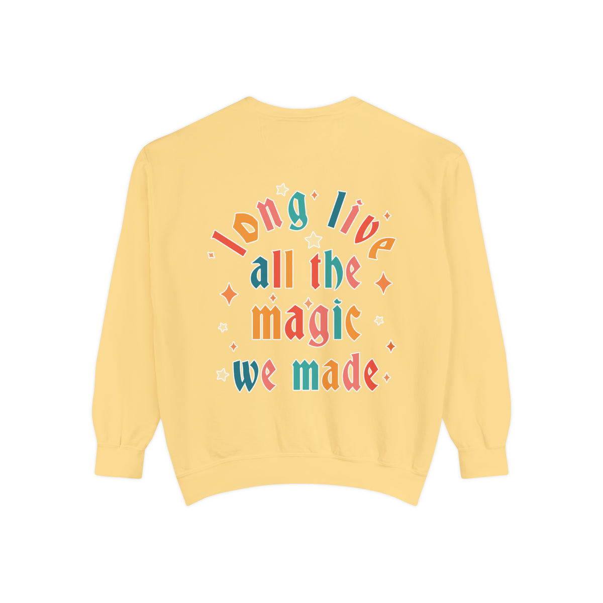 Long Live All The Magic We Made Comfort Colors Unisex Garment-Dyed Sweatshirt
