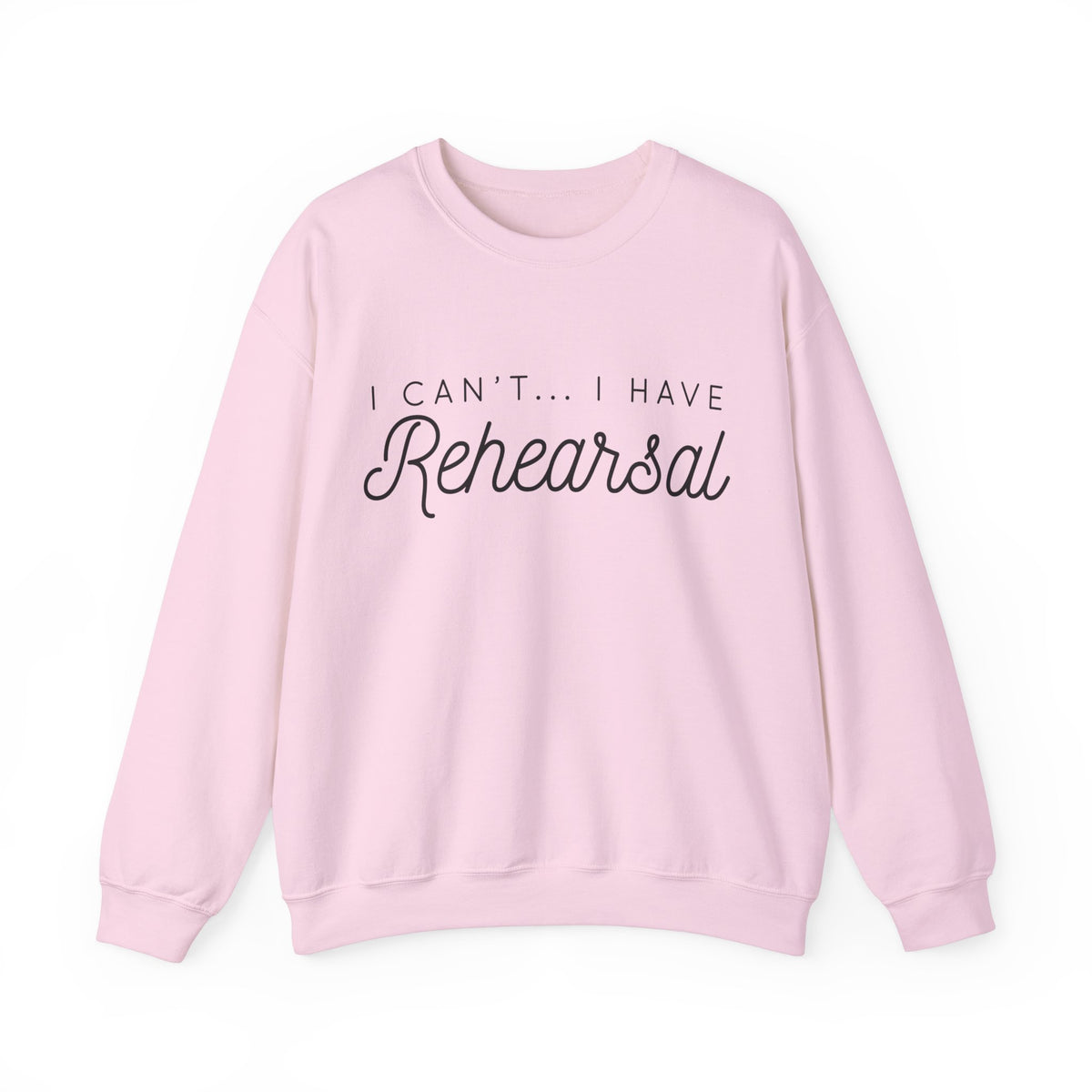 I Can't... I Have Rehearsal Gildan Unisex Heavy Blend™ Crewneck Sweatshirt