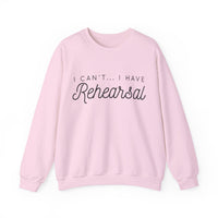 I Can't... I Have Rehearsal Gildan Unisex Heavy Blend™ Crewneck Sweatshirt