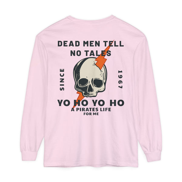 Dead Men Tell No Tales Comfort Colors Unisex Garment-dyed Long Sleeve T-Shirt
