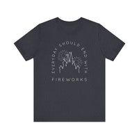Everyday Should End With Fireworks Bella Canvas Unisex Jersey Short Sleeve Tee