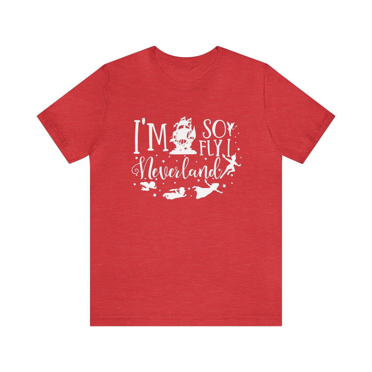 I'm So Fly I Neverland Bella Canvas Unisex Jersey Short Sleeve Tee