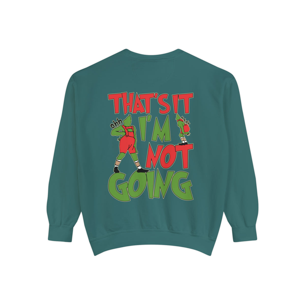 That's It I'm Not Going Comfort Colors Unisex Garment-Dyed Sweatshirt